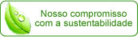 Nosso compromisso com a sustentabilidade Nosso compromisso com a sustentabilidade
